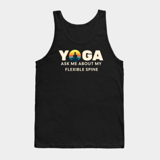 YOGA, Ask me about my flexible spine! Tank Top